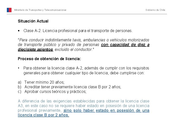 Ministerio de Transportes y Telecomunicaciones Gobierno de Chile Situación Actual § Clase A-2. Licencia