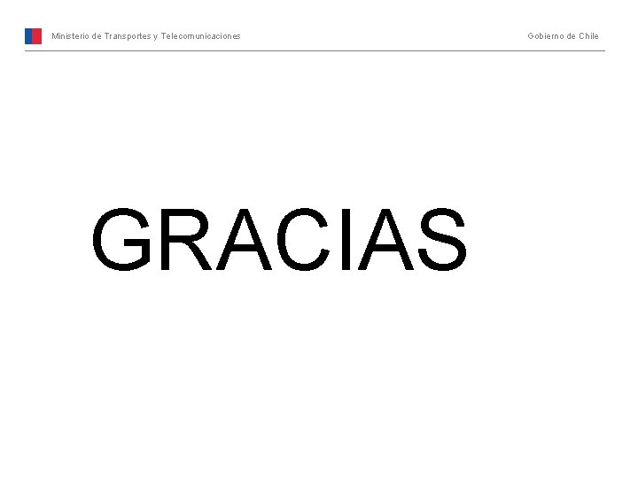 Ministerio de Transportes y Telecomunicaciones GRACIAS Gobierno de Chile 