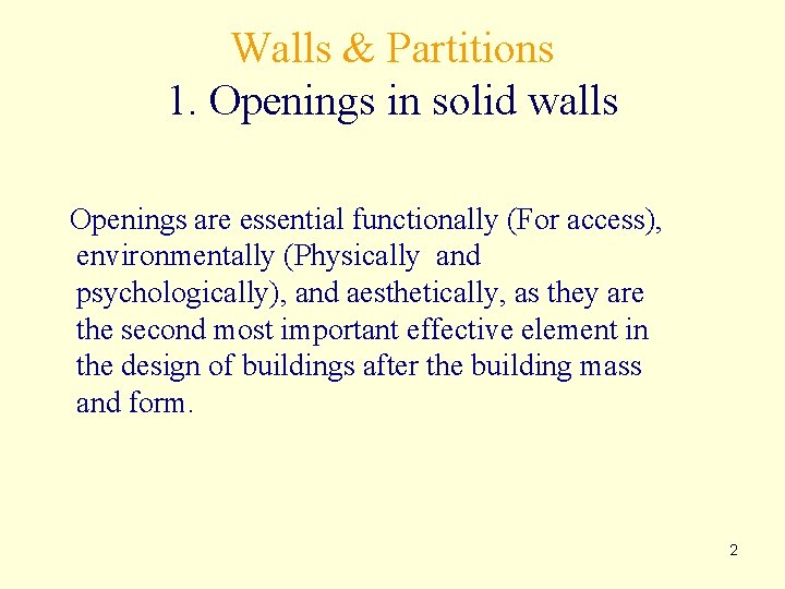 Walls & Partitions 1. Openings in solid walls Openings are essential functionally (For access),