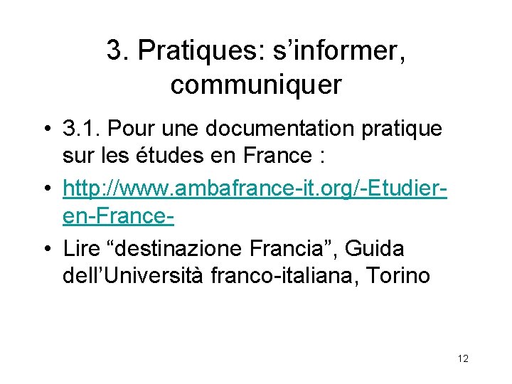 3. Pratiques: s’informer, communiquer • 3. 1. Pour une documentation pratique sur les études