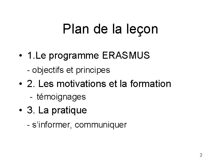 Plan de la leçon • 1. Le programme ERASMUS - objectifs et principes •