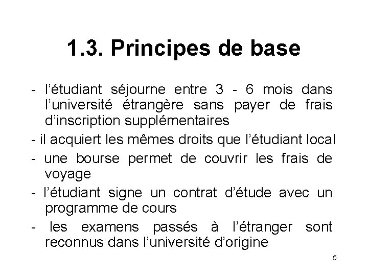 1. 3. Principes de base - l’étudiant séjourne entre 3 - 6 mois dans