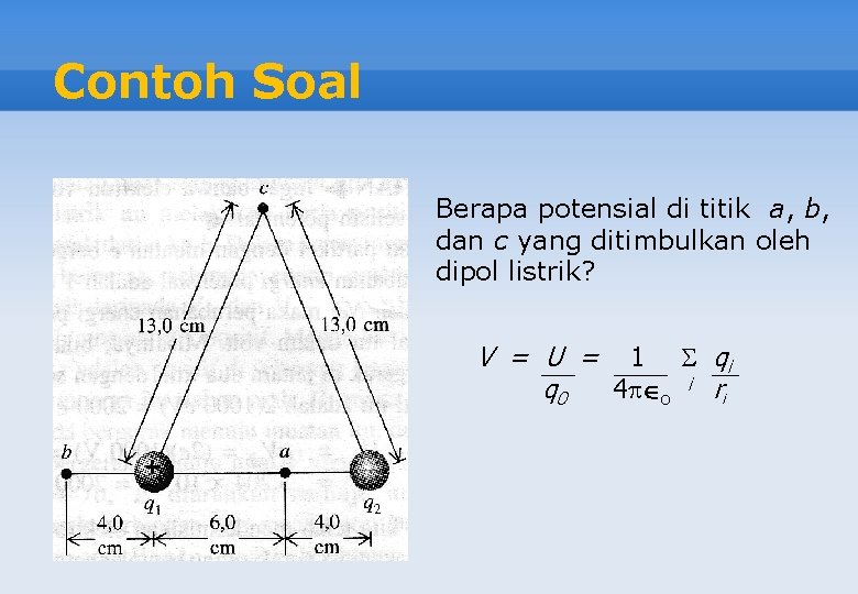 Contoh Soal Berapa potensial di titik a, b, dan c yang ditimbulkan oleh dipol