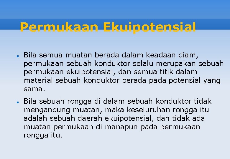 Permukaan Ekuipotensial Bila semua muatan berada dalam keadaan diam, permukaan sebuah konduktor selalu merupakan