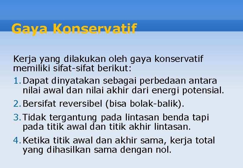 Gaya Konservatif Kerja yang dilakukan oleh gaya konservatif memiliki sifat-sifat berikut: 1. Dapat dinyatakan