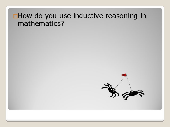 �How do you use inductive reasoning in mathematics? 
