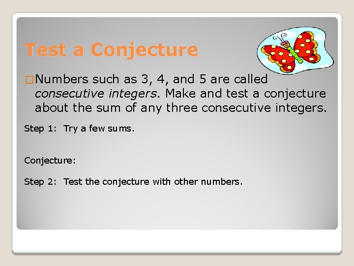 Test a Conjecture � Numbers such as 3, 4, and 5 are called consecutive