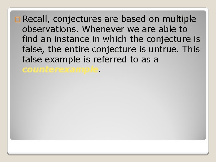 � Recall, conjectures are based on multiple observations. Whenever we are able to find
