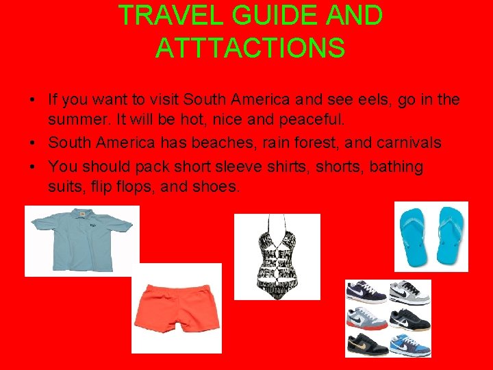 TRAVEL GUIDE AND ATTTACTIONS • If you want to visit South America and see