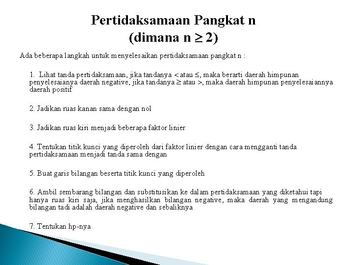 Pertidaksamaan Pangkat n (dimana n 2) Ada beberapa langkah untuk menyelesaikan pertidaksamaan pangkat n