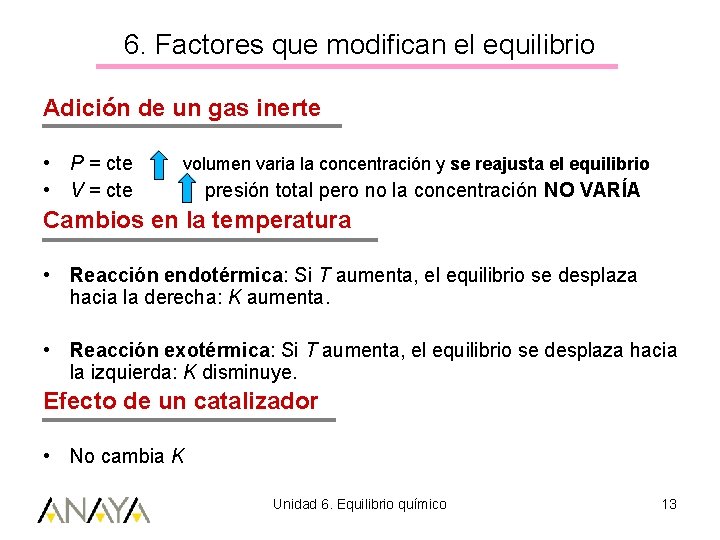 6. Factores que modifican el equilibrio Adición de un gas inerte • P =