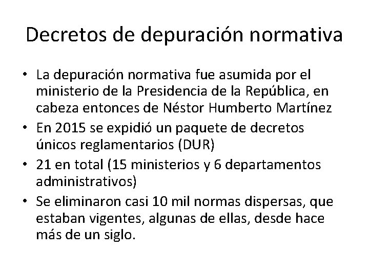 Decretos de depuración normativa • La depuración normativa fue asumida por el ministerio de