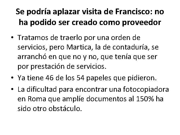 Se podría aplazar visita de Francisco: no ha podido ser creado como proveedor •