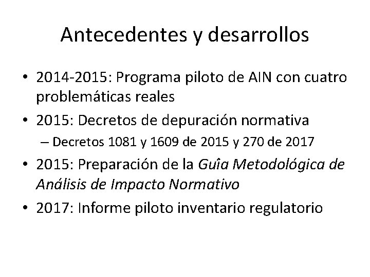 Antecedentes y desarrollos • 2014 -2015: Programa piloto de AIN con cuatro problema ticas