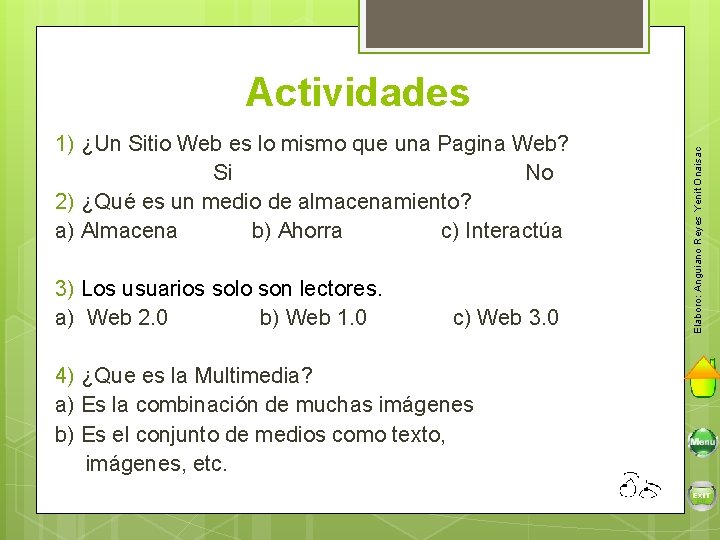 1) ¿Un Sitio Web es lo mismo que una Pagina Web? Si No 2)