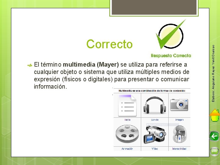  El término multimedia (Mayer) se utiliza para referirse a cualquier objeto o sistema