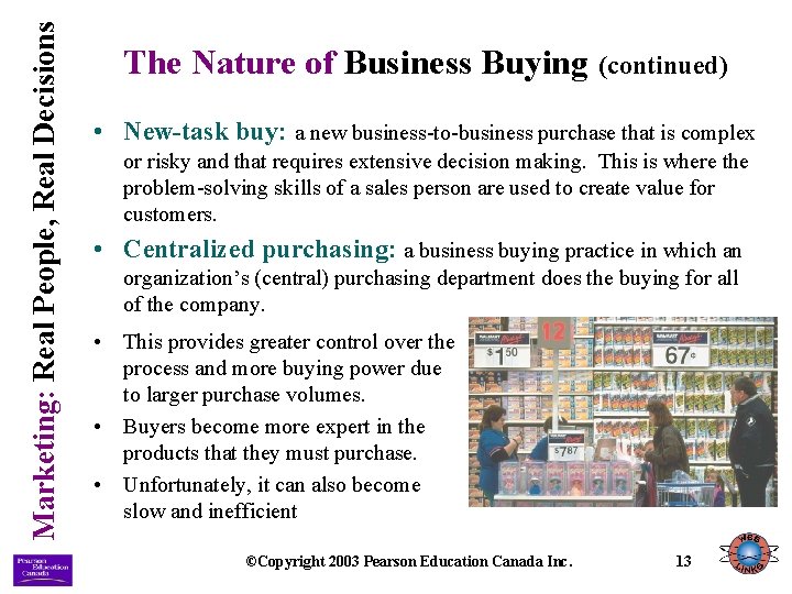 Marketing: Real People, Real Decisions The Nature of Business Buying (continued) • New-task buy: