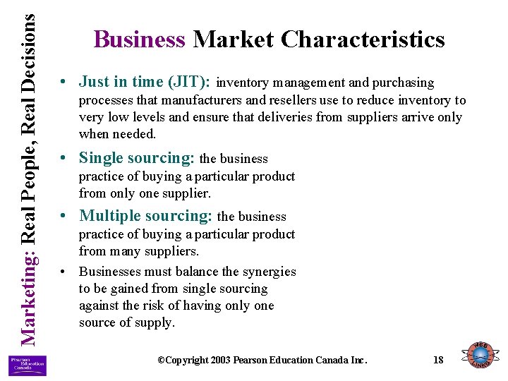Marketing: Real People, Real Decisions Business Market Characteristics • Just in time (JIT): inventory