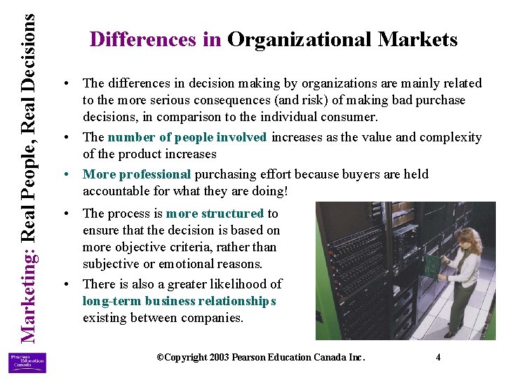 Marketing: Real People, Real Decisions Differences in Organizational Markets • The differences in decision