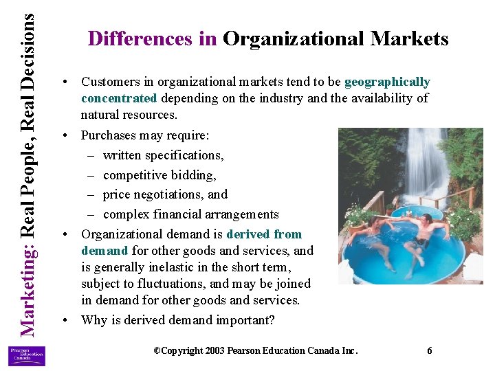 Marketing: Real People, Real Decisions Differences in Organizational Markets • Customers in organizational markets