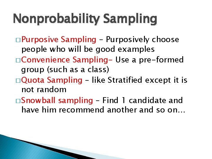 Nonprobability Sampling � Purposive Sampling – Purposively choose people who will be good examples