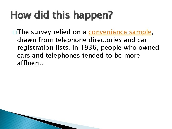 How did this happen? � The survey relied on a convenience sample, drawn from