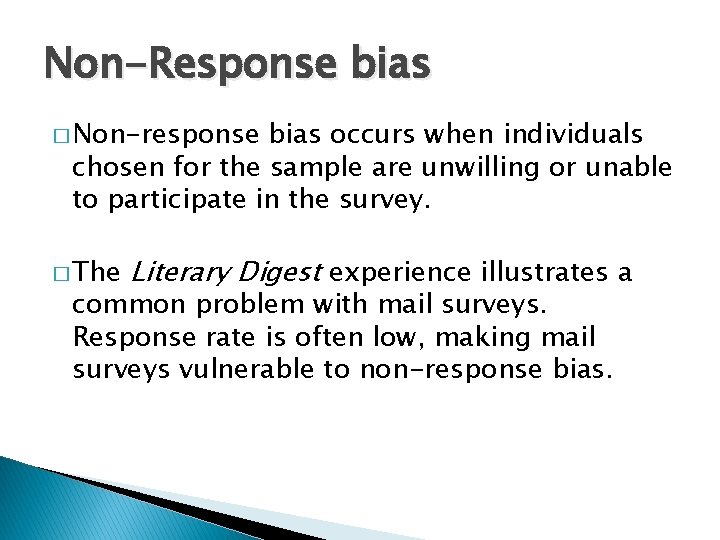 Non-Response bias � Non-response bias occurs when individuals chosen for the sample are unwilling