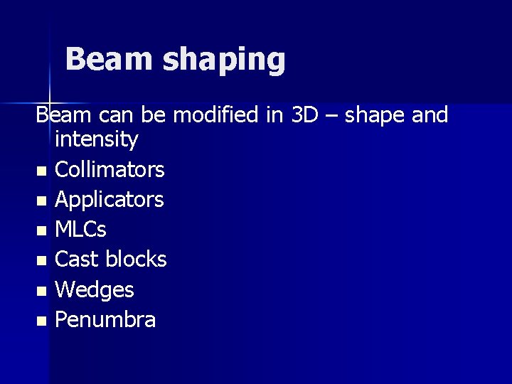 Beam shaping Beam can be modified in 3 D – shape and intensity n