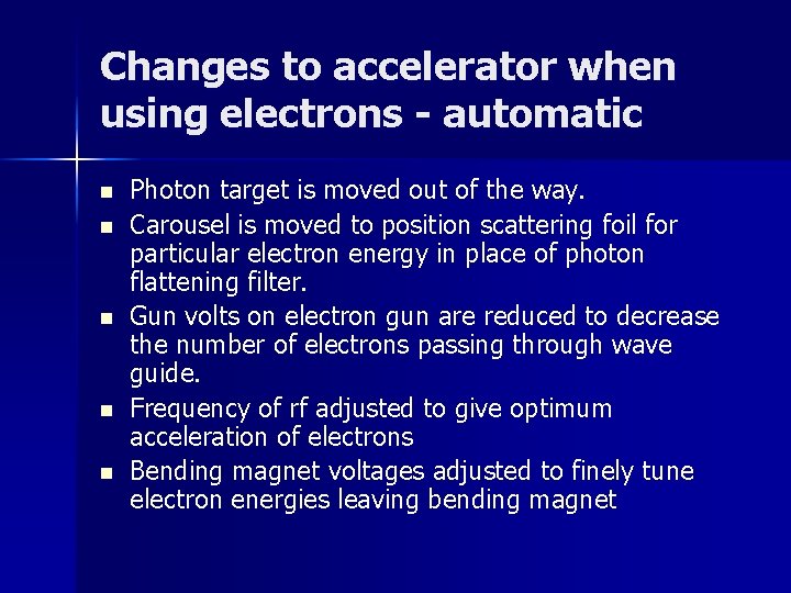 Changes to accelerator when using electrons - automatic n n n Photon target is