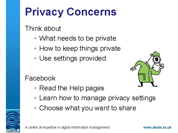 Privacy Concerns Think about • What needs to be private • How to keep