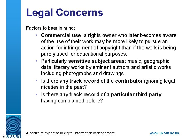 Legal Concerns Factors to bear in mind: • Commercial use: a rights owner who