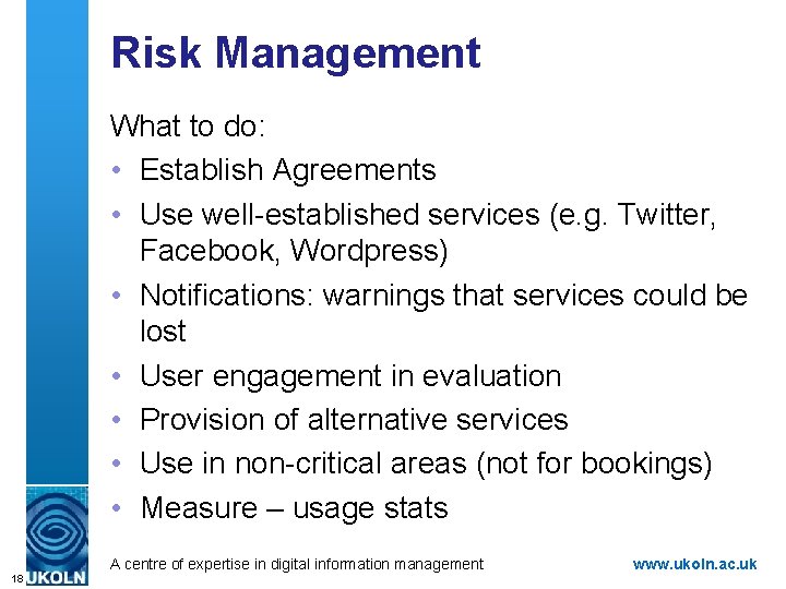 Risk Management What to do: • Establish Agreements • Use well-established services (e. g.