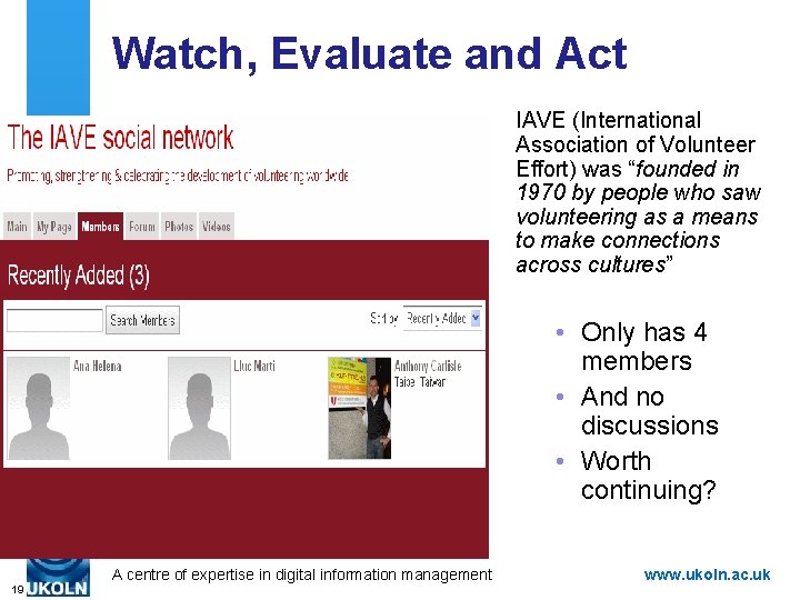 Watch, Evaluate and Act IAVE (International Association of Volunteer Effort) was “founded in 1970