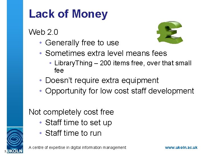 Lack of Money Web 2. 0 • Generally free to use • Sometimes extra