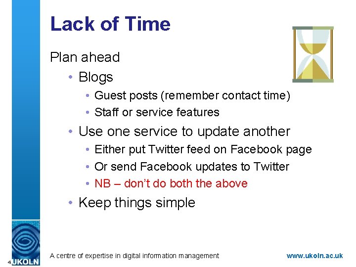 Lack of Time Plan ahead • Blogs • Guest posts (remember contact time) •