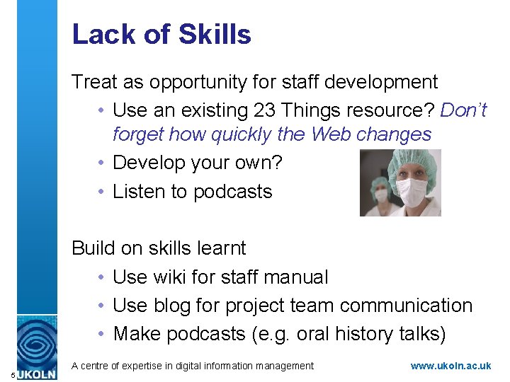 Lack of Skills Treat as opportunity for staff development • Use an existing 23