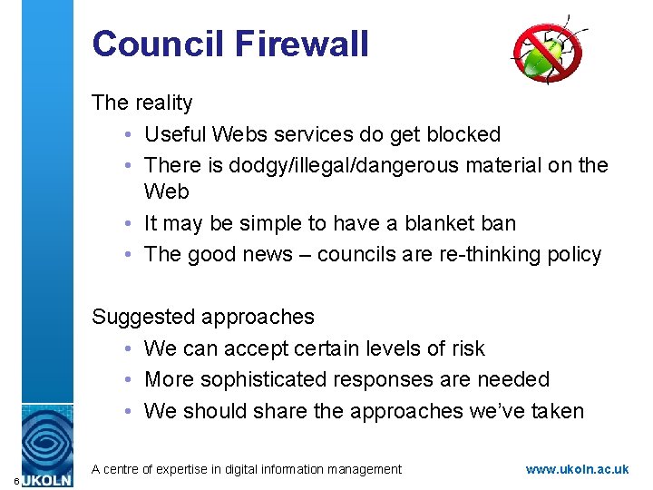 Council Firewall The reality • Useful Webs services do get blocked • There is