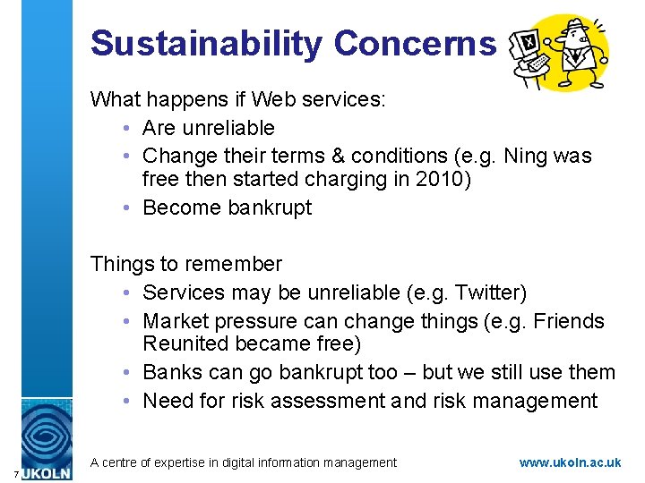 Sustainability Concerns What happens if Web services: • Are unreliable • Change their terms