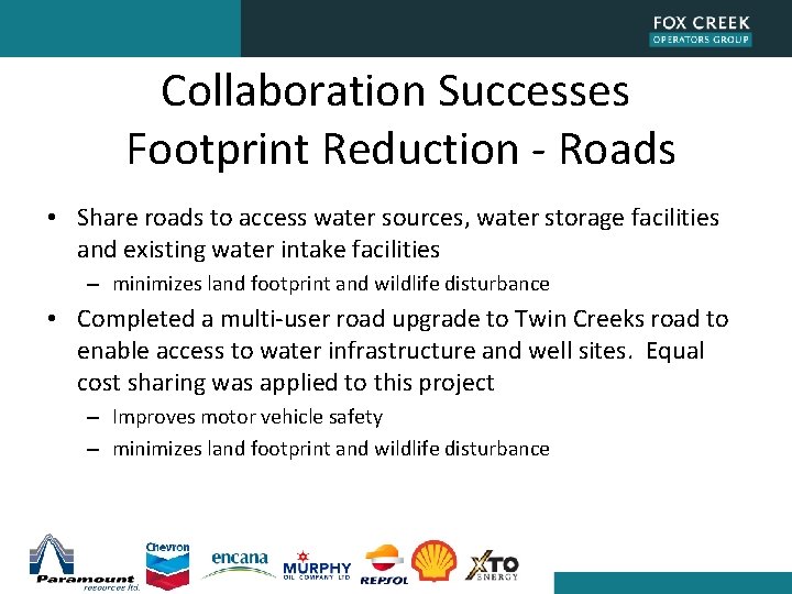 Collaboration Successes Footprint Reduction - Roads • Share roads to access water sources, water