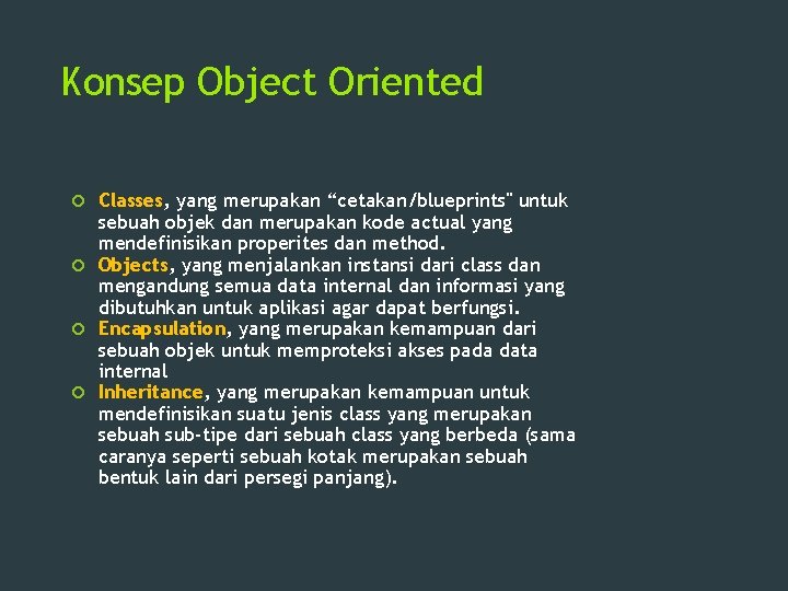 Konsep Object Oriented Classes, yang merupakan “cetakan/blueprints" untuk sebuah objek dan merupakan kode actual Konsep Object Oriented Classes, yang merupakan “cetakan/blueprints" untuk sebuah objek dan merupakan kode actual