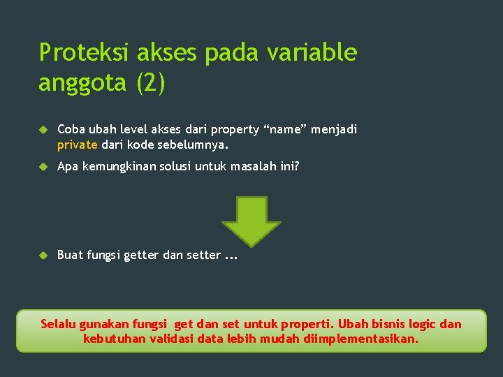 Proteksi akses pada variable anggota (2) Coba ubah level akses dari property “name” menjadi