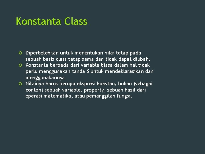 Konstanta Class Diperbolehkan untuk menentukan nilai tetap pada sebuah basis class tetap sama dan