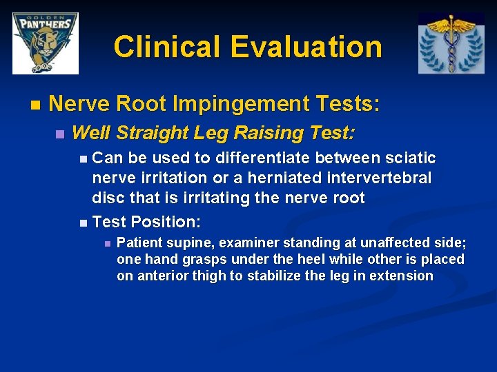 Clinical Evaluation n Nerve Root Impingement Tests: n Well Straight Leg Raising Test: n