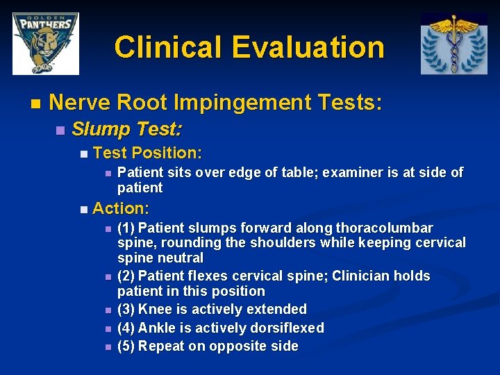 Clinical Evaluation n Nerve Root Impingement Tests: n Slump Test: n Test n Position: