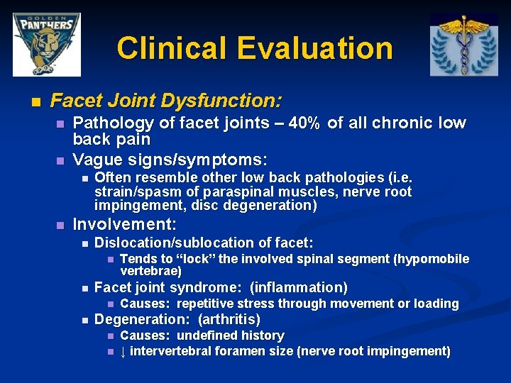 Clinical Evaluation n Facet Joint Dysfunction: n n Pathology of facet joints – 40%