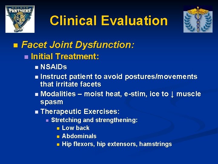 Clinical Evaluation n Facet Joint Dysfunction: n Initial Treatment: n NSAIDs n Instruct patient