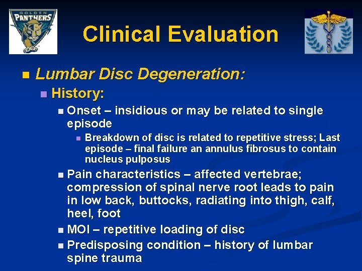 Clinical Evaluation n Lumbar Disc Degeneration: n History: n Onset – insidious or may