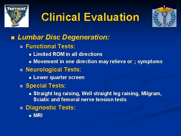 Clinical Evaluation n Lumbar Disc Degeneration: n Functional Tests: n n n Neurological Tests: