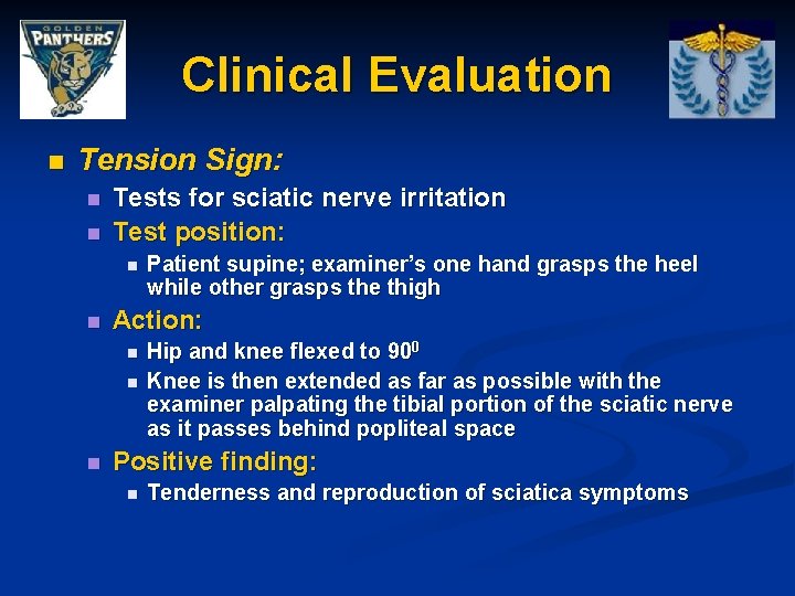 Clinical Evaluation n Tension Sign: n n Tests for sciatic nerve irritation Test position: