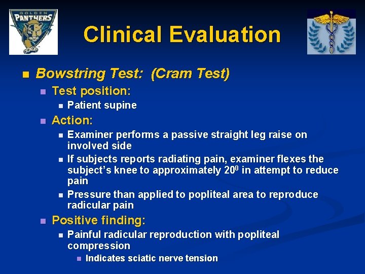 Clinical Evaluation n Bowstring Test: (Cram Test) n Test position: n n Action: n